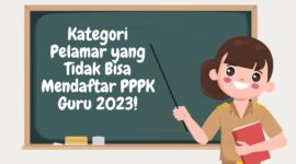 Ini Kategori Pelamar yang Tidak Bisa Mendaftar PPPK Guru 202