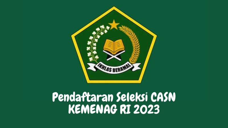 Pendaftaran Seleksi CASN KEMENAG RI 2023 Apa Saja Syaratnya