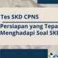 Prediksi Materi Tes SKD yang Akan Keluar dalam Seleksi CPNS 2023