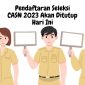 Pendaftaran Seleksi CASN 2023 Akan Ditutup Hari Ini Submit Sebelum Terlambat
