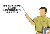 Tips Menghadapi Seleksi Kompetensi PPPK Guru 2023 Apa yang perlu Disiapkan