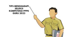 Tips Menghadapi Seleksi Kompetensi PPPK Guru 2023 Apa yang perlu Disiapkan