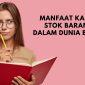 Yuk Kenali Manfaat Kartu Stok Barang dalam Dunia Bisnis