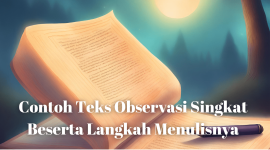 Contoh Teks Observasi Singkat Beserta Langkah Menulisnya