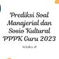 Prediksi Soal Manajerial dan Sosio Kultural PPPK Guru 2023
