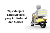 Tips Menjadi Sales Motoris yang Profesional dan Sukses 1