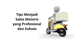 Tips Menjadi Sales Motoris yang Profesional dan Sukses 1