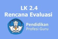 Berikut ini merupakan ulasan tentang cara mengerjakan LK 2.4 Rencana Evaluasi PPG Daljab Tahun Anggaran 2023