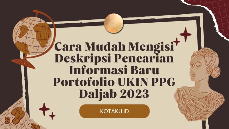 Cara Mudah Mengisi Deskripsi Pencarian Informasi Baru Portofolio UKIN PPG Daljab 2023