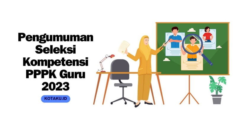 Link dan Jadwal Pengumuman Seleksi Kompetensi PPPK Guru 2023