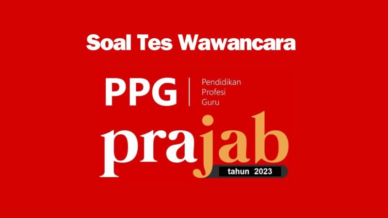 Terlengkap Ini Contoh Soal Tes Wawancara PPG Prajabatan 2023 dan Jawabannya