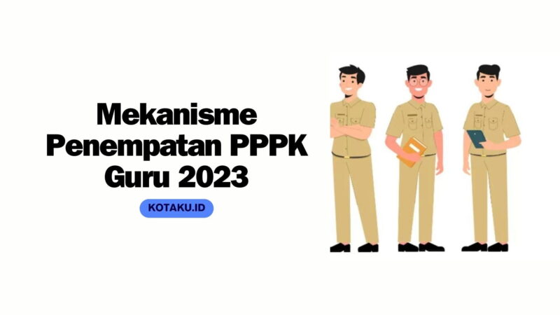 Update Pemerintah Umumkan Mekanisme Penempatan PPPK Guru 2023 Ini Penjelasannya