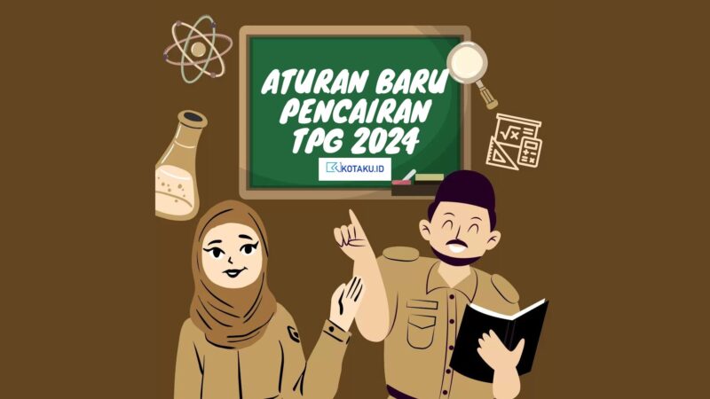 Aturan Baru Pencairan TPG 2024 Guru Wajib Lampirkan 1 Sertifikat Pelatihan