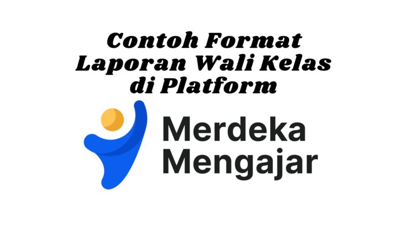 Berikut Ini Contoh Format Laporan Wali Kelas di PMM