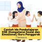 Contoh Ide Pembelajaran KSE Kompetensi Sosial dan Emosional Guru Penggerak