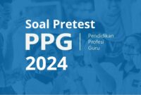 Contoh Soal Pretest PPG 2024 Beserta Kunci Jawabannya