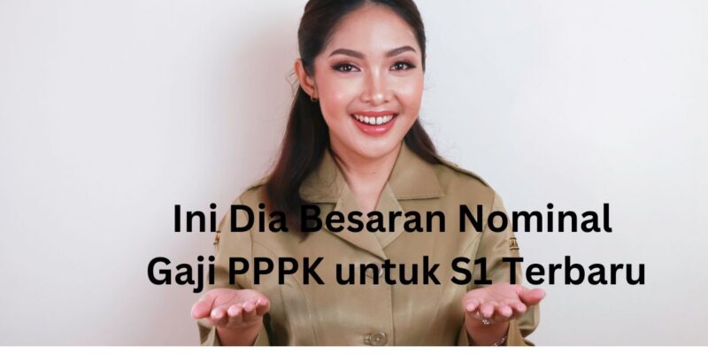 Ini Dia Besaran Nominal Gaji PPPK untuk S1 Terbaru