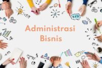 Jurusan Administrasi Bisnis Kerja Apa Berikut Ini Penjelasannya 1