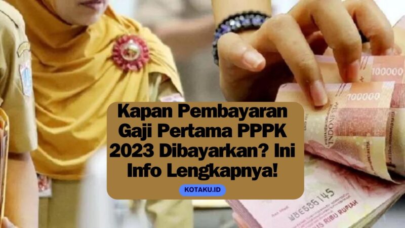 Kapan Pembayaran Gaji Pertama PPPK 2023 Dibayarkan Ini Info Lengkapnya