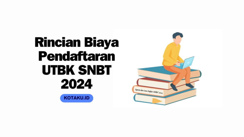Murah Berikut Ini Rincian Biaya Pendaftaran UTBK SNBT 2024