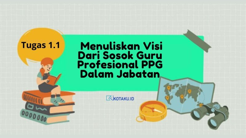 Tugas 1.1 Menuliskan Visi Dari Sosok Guru Profesional PPG Dalam Jabatan