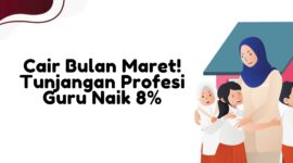 Cair Bulan Maret Tunjangan Profesi Guru Naik 8 Ini Rinciannya