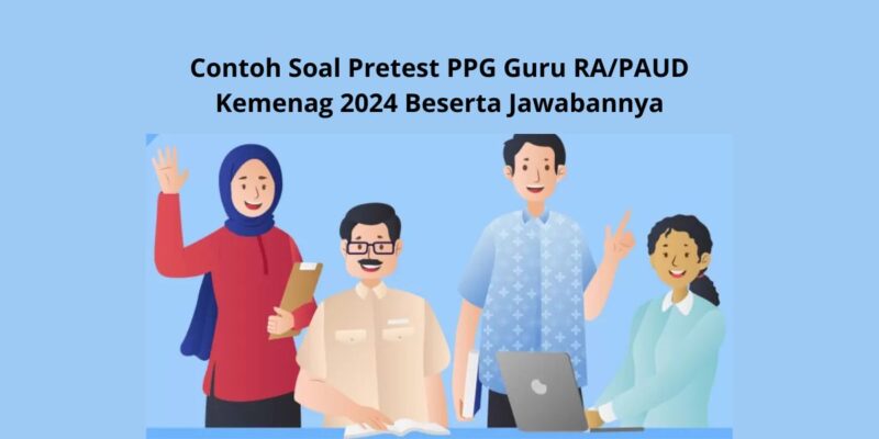 Contoh Soal Pretest PPG Guru RAPAUD Kemenag 2024 Beserta Jawabannya