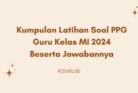 Kumpulan Latihan Soal PPG Guru Kelas MI 2024 Beserta Jawabannya
