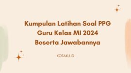 Kumpulan Latihan Soal PPG Guru Kelas MI 2024 Beserta Jawabannya