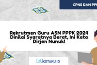 Rekrutmen Guru ASN PPPK 2024 Dinilai Syaratnya Berat Ini Kata Dirjen Nunuk