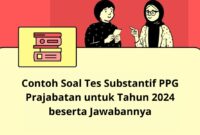 Contoh Soal Tes Substantif PPG Prajabatan untuk Tahun 2024 beserta Jawabannya