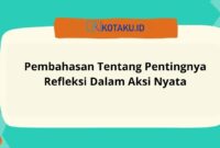 Lengkap Ini Pembahasan Tentang Pentingnya Refleksi Dalam Aksi Nyata