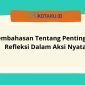 Lengkap Ini Pembahasan Tentang Pentingnya Refleksi Dalam Aksi Nyata