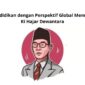 Pendidikan dengan Perspektif Global Menurut Ki Hajar Dewantara Guru Perlu Pahami Ini
