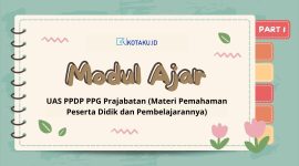 Contoh Modul Ajar UAS PPDP PPG Prajabatan Materi Pemahaman Peserta Didik dan Pembelajarannya