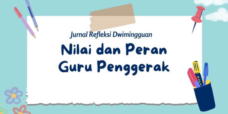 Contohl Refleksi Dwi Mingguan Modul 1.2 Nilai dan Peran Guru Penggerak