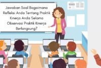 Jawaban Soal Bagaimana Refleksi Anda Tentang Praktik Kinerja Anda Selama Observasi Praktik Kinerja Berlangsung