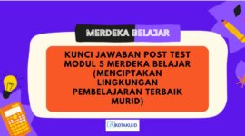 Kunci Jawaban Post Test Modul 5 Merdeka Belajar Menciptakan Lingkungan Pembelajaran Terbaik Murid