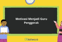 Motivasi Menjadi Guru Penggerak Yuk Simak Penjelasannya