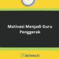 Motivasi Menjadi Guru Penggerak Yuk Simak Penjelasannya