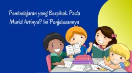Pembelajaran yang Berpihak Pada Murid Artinya Ini Penjelasannya