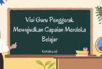 Visi Guru Penggerak Mewujudkan Capaian Merdeka Belajar