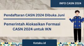 Pendaftaran CASN 2024 Dibuka Juni, Tersedia Sebanyak 1,2 Juta Formasi!