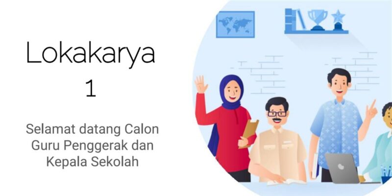 Terlengkap! Berikut Ini Contoh Kegiatan Lokakarya 1 Guru Penggerak Tahun 2024