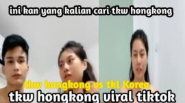 Video TKW Hongkong dan Korea Yang Lagi Viral Full 24 Menit